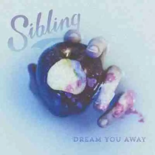 Dream You Away (EP) BY Sibling